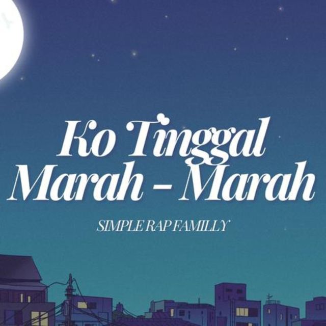 SIMPLE RAP FAMILLY - 'Ko Tinggal Marah - Marah (feat. Raaf Gank)' [Ringtone]