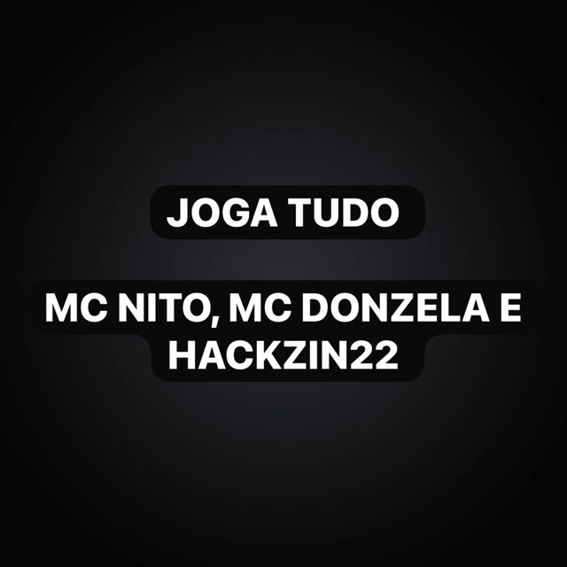 MC Nito - 'Joga Tudo (feat. MC Donzela & HACKZIN22)' [Ringtone]