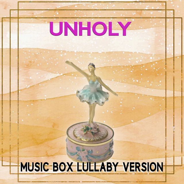 The Music Box Experience - 'Unholy (Music Box Lullaby Version)' [Ringtone]