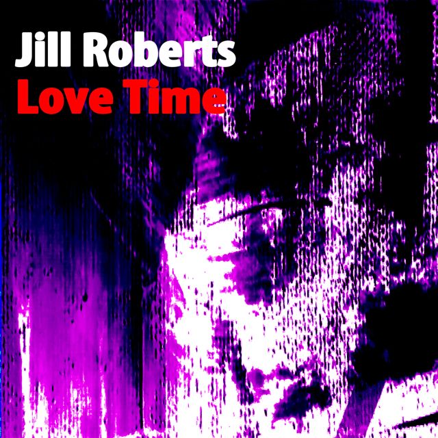 Jill Roberts - 'Love Time (Nu Ground Foundation Soul Vocal Mix) (feat. Nu Ground Foundation)' [Ringtone]