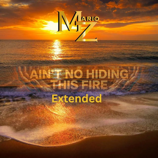Mario Z - 'Ain’t No Hiding This Fire (Extended)' [Ringtone]