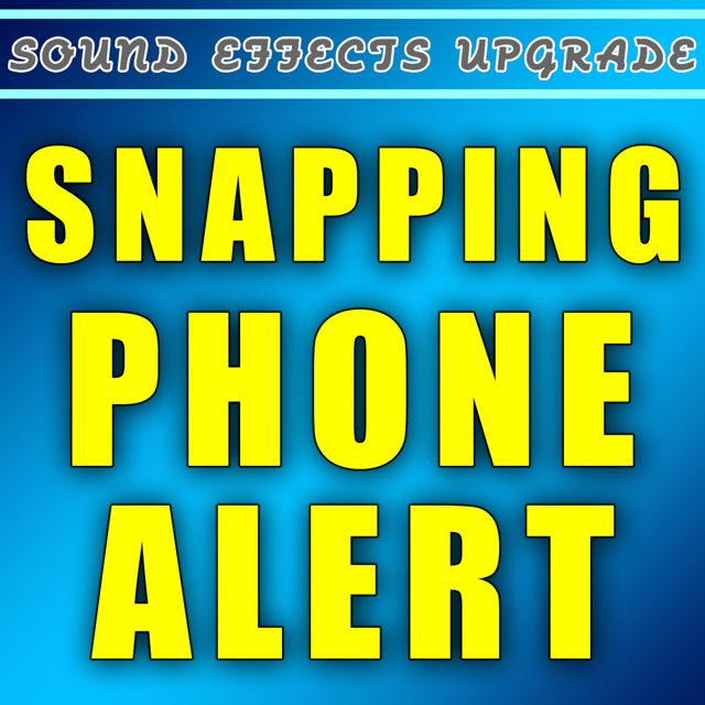 Sound Effects Upgrade - 'Snapping Phone Alert' [Ringtone]