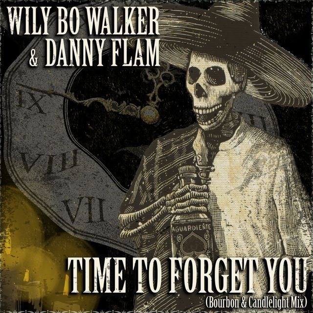 Wily Bo Walker - 'Time to Forget You (Bourbon & Candlelight Mix) (feat. Danny Flam)' [Ringtone]