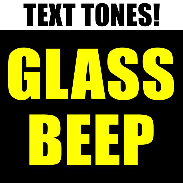 Text! Tones! - 'Glass Beep (Text Tone)' [Ringtone]