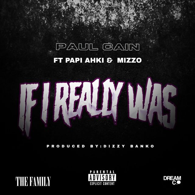 Paul Cain - 'If I Really Was (feat. Papi Ahki & Mizzo) (feat. Papi Ahki, Mizzo)' [Ringtone]