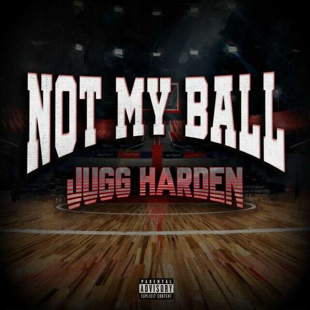Jugg Harden - 'Not My Ball' [Ringtone]