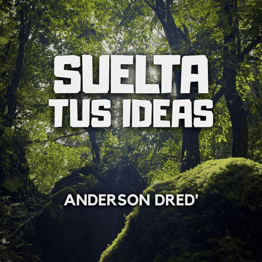 Anderson Dred' - 'SUELTA TUS IDEAS' [Ringtone]