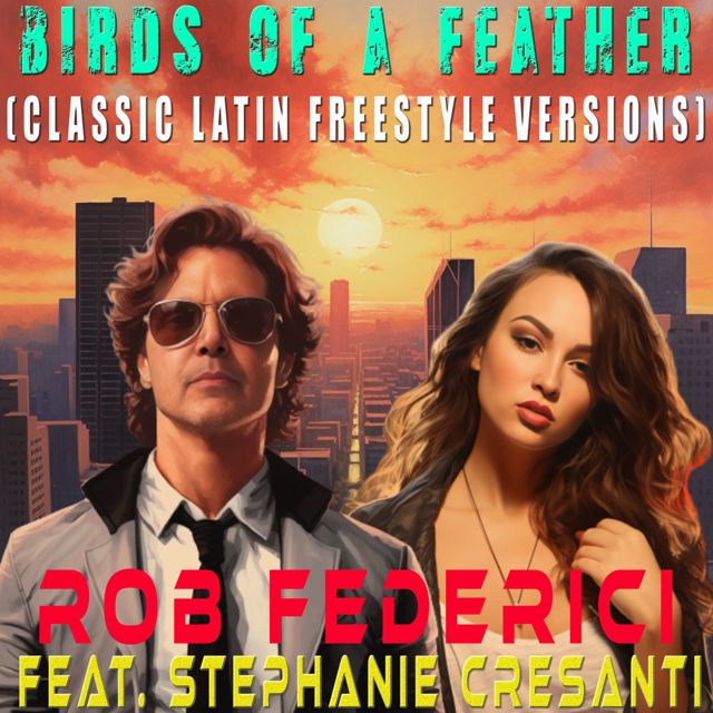 Rob Federici - 'Birds Of A Feather (Classic Latin Freestyle Version) (feat. Stephanie Cresanti)' [Ringtone]