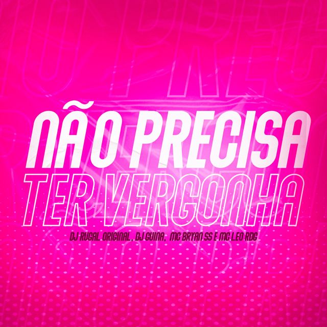 DJ GUINA - 'Não Precisa Ter Vergonha (feat. DJ Rugal Original & MC Bryan SS & Mc Léo RDG)' [Ringtone]