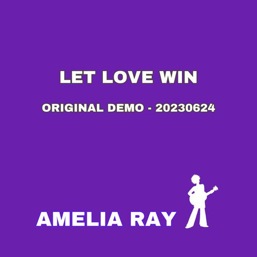 Amelia Ray - 'Let Love Win (Original Demo 20230624)' [Ringtone]