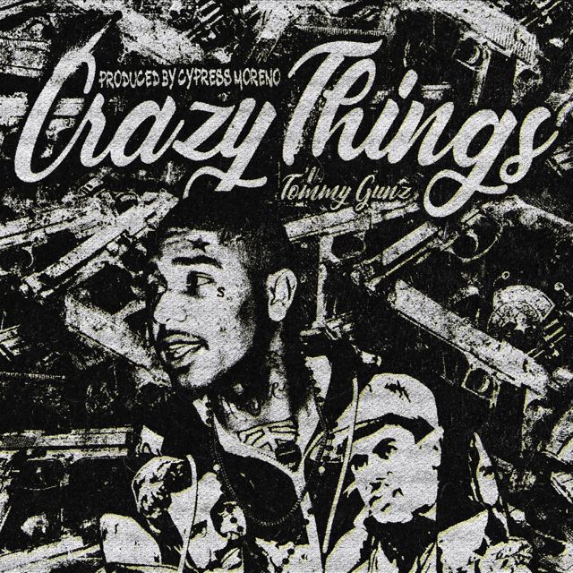 Tommygunz - 'Crazy Things (feat. Cypress Moreno)' [Ringtone]