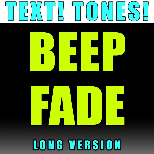 Text! Tones! - 'Beep Fade Long Version (Text Tone)' [Ringtone]