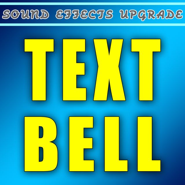 Sound Effects Upgrade - 'Text Bell' [Ringtone]
