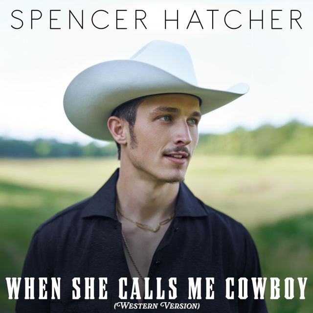 Spencer Hatcher - 'When She Calls Me Cowboy (Western Version)' [Ringtone]