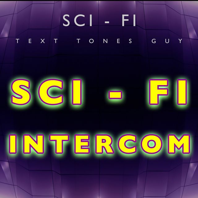 Sci Fi Text Tones Guy - 'Sci Fi Intercom (Text Tone)' [Ringtone]