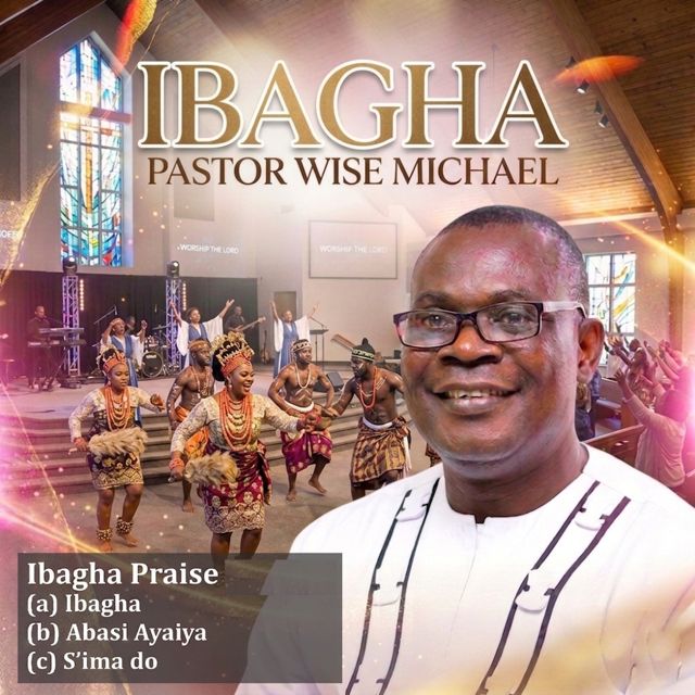 Pastor Wise Michael - 'Ibagha Praise: Ibagha / Abasi Ayaya / S'Ima Do' [Ringtone]