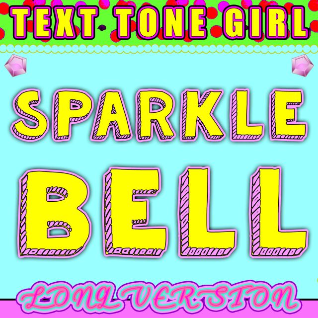 Text Tone Girl - 'Sparkle Bell Long Version' [Ringtone]