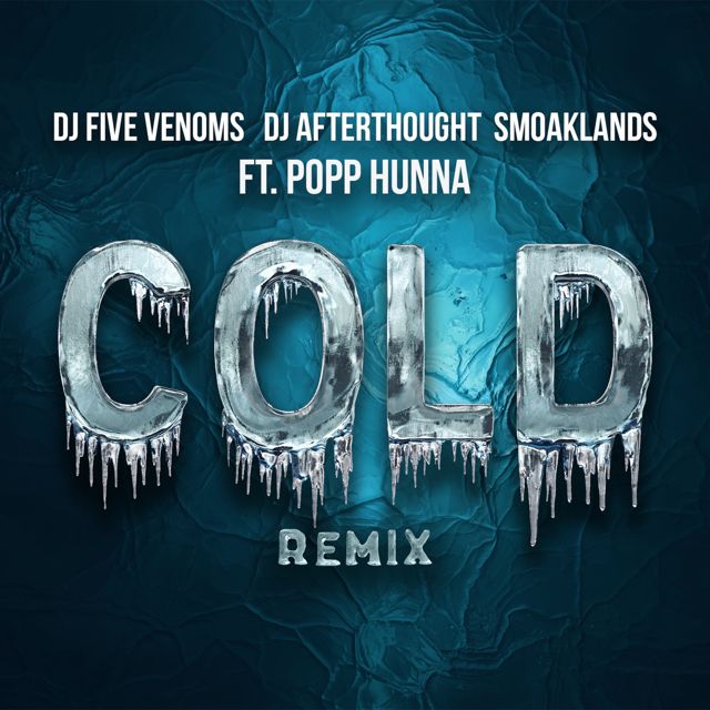 Dj Five Venoms - 'Cold (Remix) (feat. Dj Afterthought, Popp Hunna)' [Ringtone]