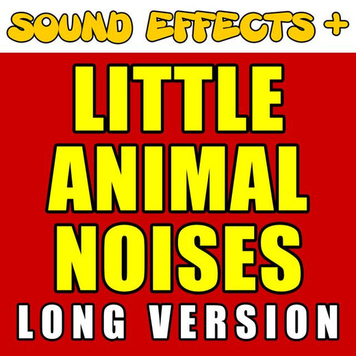Sound Effects + - 'Little Animal Noises Long Version' [Ringtone]