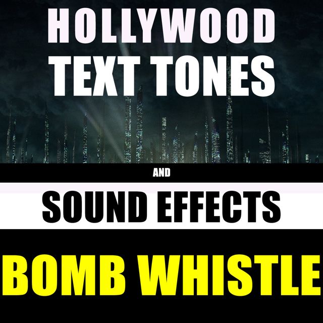 Hollywood Text Tones - 'Bomb Whistle (feat. Sound Effects)' [Ringtone]