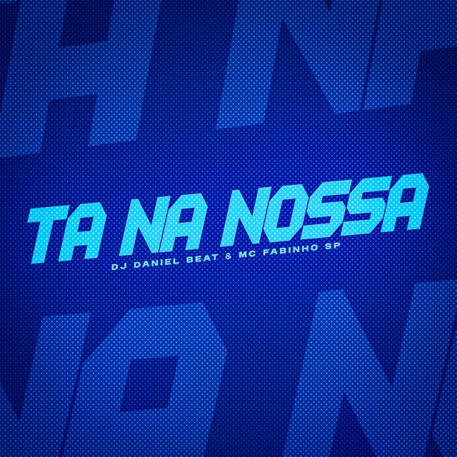 DJ DANIEL BEAT - 'Ta Na Nossa (feat. MC Fabinho SP)' [Ringtone]