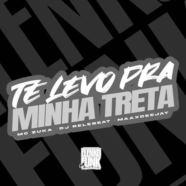 MC Zuka - 'É Hoje Que Eu Te Levo pra Minha Treta (feat. ReleBeat & Maax Deejay & DJ ReleBeat)' [Ringtone]