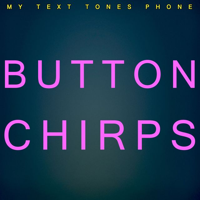 My Text Tones Phone - 'Button Chirps' [Ringtone]