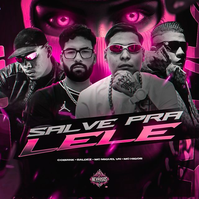Baldez - 'Salve Pra Lele (feat. Mc Miguel VN & Mc Higor & Mc Cobiank)' [Ringtone]