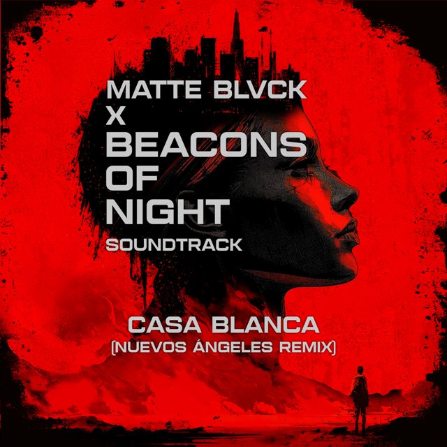Matte Blvck - 'Casa Blanca (Nuevos Angeles Remix) (feat. Beacons of Night)' [Ringtone]