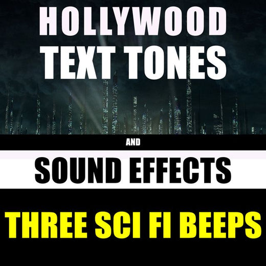 Hollywood Text Tones - 'Three Sci Fi Beeps (feat. Sound Effects)' [Ringtone]