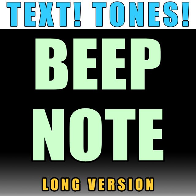Text! Tones! - 'Beep Note Long Version (Text Tone)' [Ringtone]