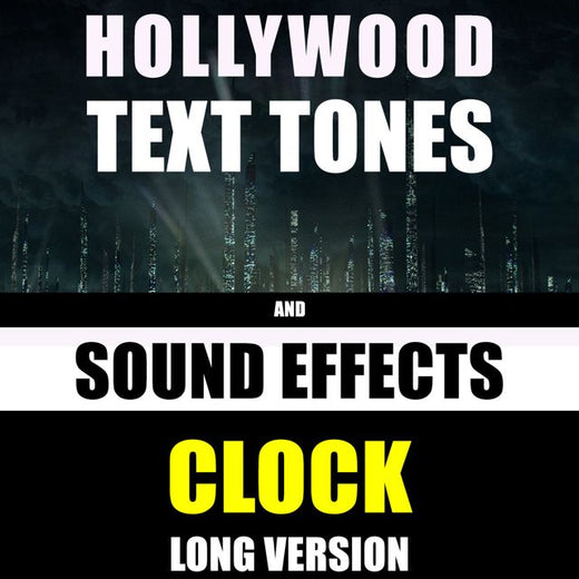 Hollywood Text Tones - 'Clock Long Version (feat. Sound Effects)' [Ringtone]