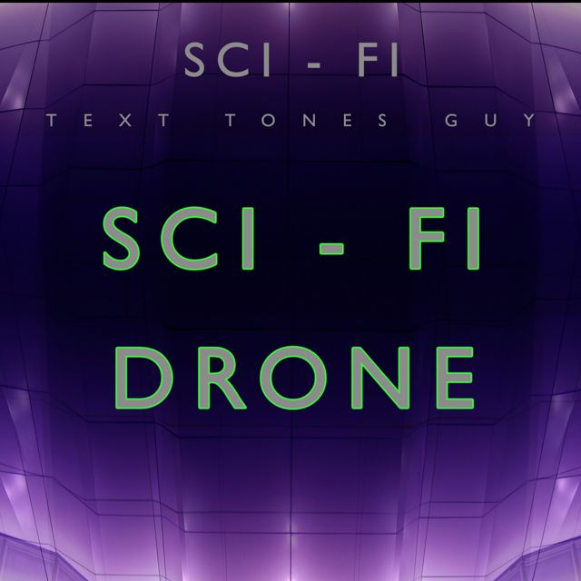 Sci Fi Text Tones Guy - 'Sci Fi Drone (Text Tone)' [Ringtone]