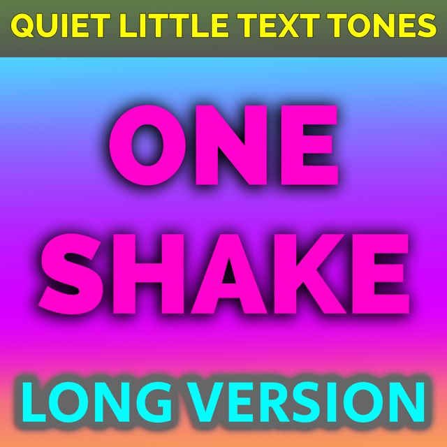 Quiet Little Text Tones - 'One Shake Long Version' [Ringtone]