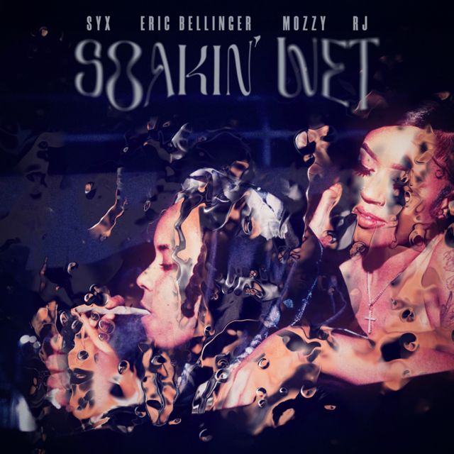 Syx - 'Soakin Wet (feat. Eric Bellinger, Mozzy & RJMrLA) (feat. Eric Bellinger, Mozzy, Rjmrla)' [Ringtone]