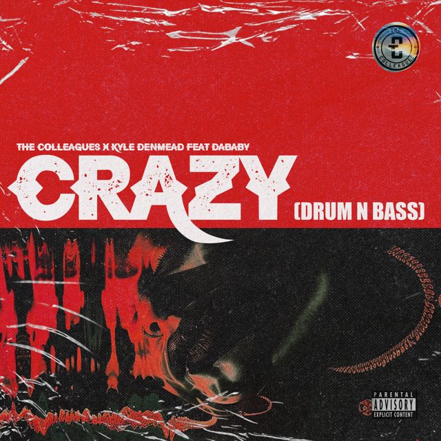 The Colleagues - 'Crazy (Drum 'N' Bass) (feat. Kyle Denmead, Dababy)' [Ringtone]
