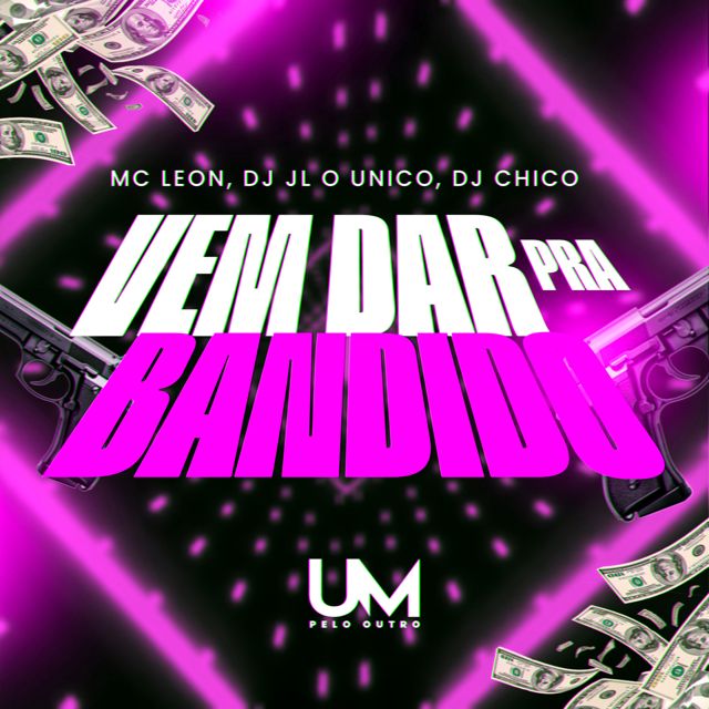 DJ CHICO OFICIAL - 'VEM DAR PRA BANDIDO (feat. DJ JL O ÚNICO & MC LEON & UM pelo outro)' [Ringtone]