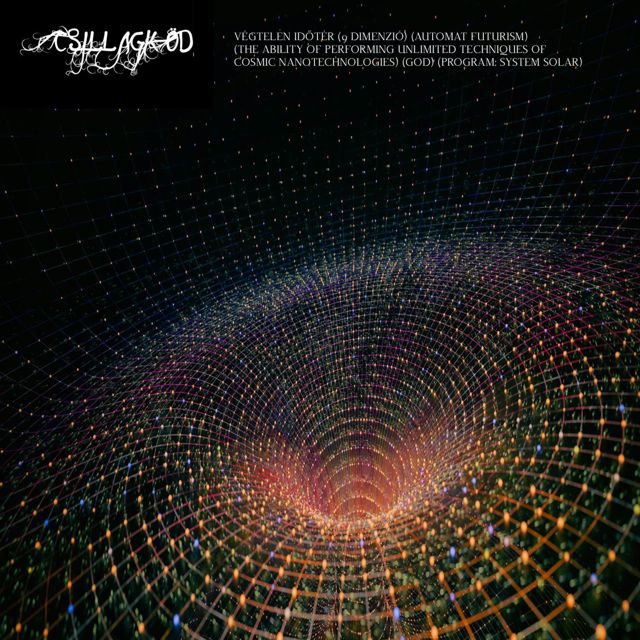 CSillagkod - 'Végtelen Időtér (9 Dimenzió) (Ancient Automat Futurism) (The Ability of Performing Unlimited Techniques of Cosmic Nanotechnologies) (GOD) (Program: System Solar)' [Ringtone]