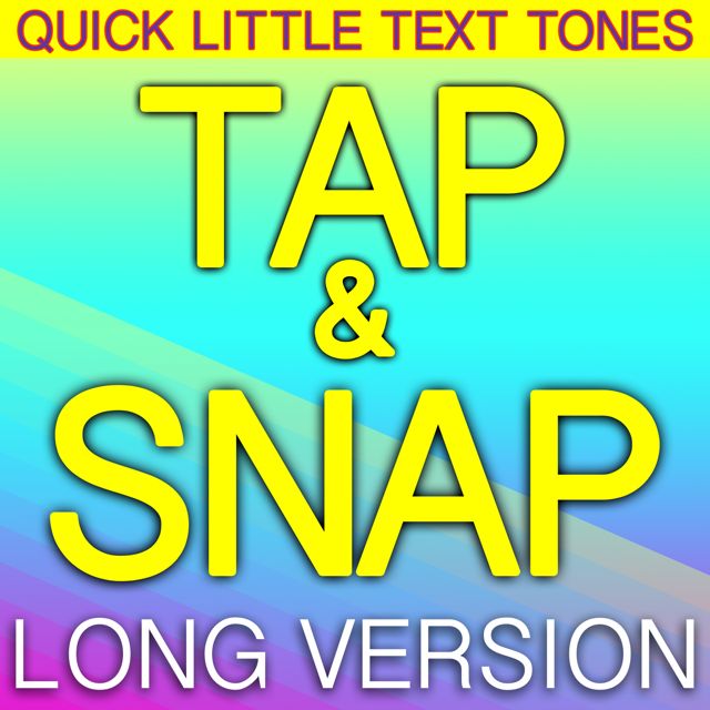 Quick Little Text Tones - 'Tap And Snap Long Version' [Ringtone]