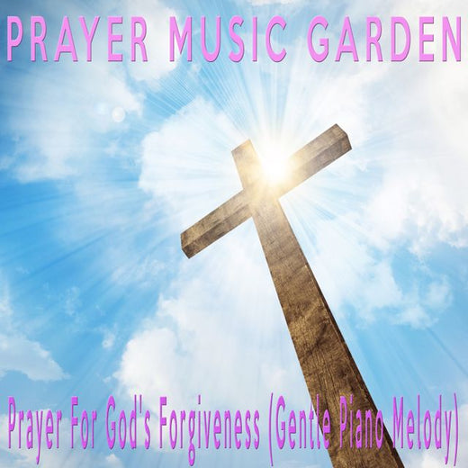 Prayer Music Garden - 'Prayer For God's Forgiveness (Gentle Piano Melody)' [Ringtone]