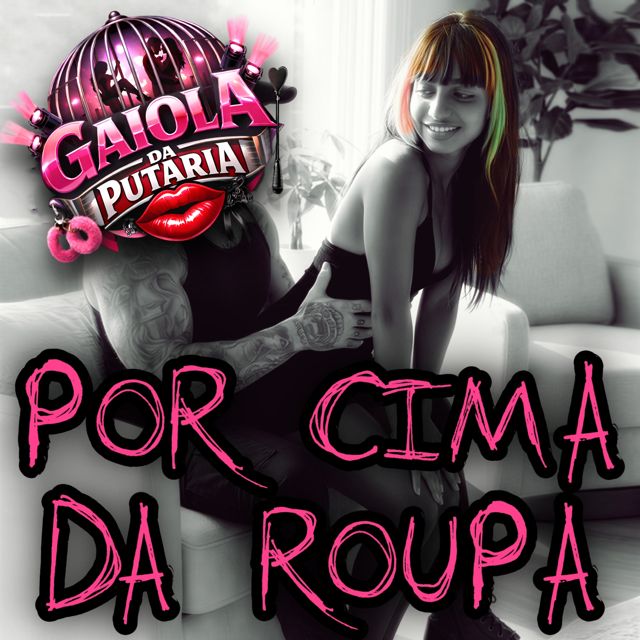 Gaiola da Putaria - 'POR CIMA DA ROUPA' [Ringtone]