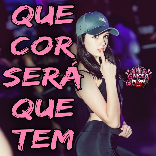 Gaiola da Putaria - 'QUE COR SERÁ QUE TEM' [Ringtone]