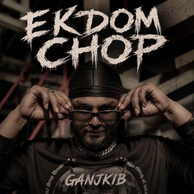 GANJKIB - 'EKDOM CHOP' [Ringtone]