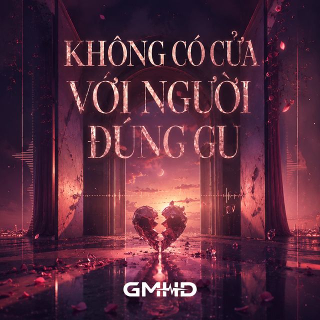 GMHD - 'KHÔNG CÓ CỬA VỚI NGƯỜI ĐÚNG GU' [Ringtone]