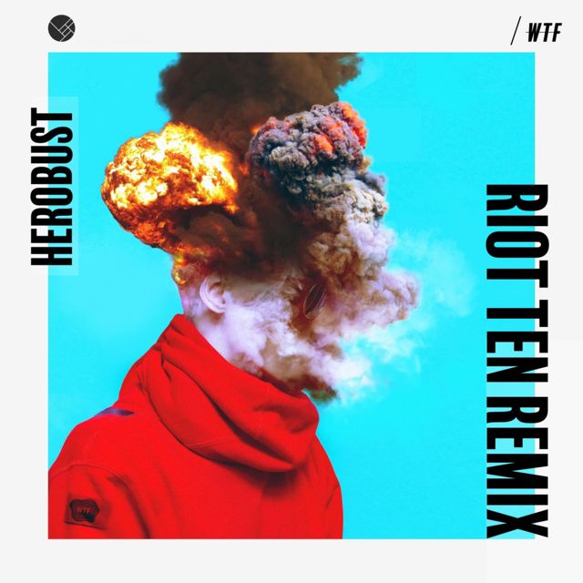 Herobust - 'WTF (Riot Ten Remix) (feat. Riot Ten)' [Ringtone]