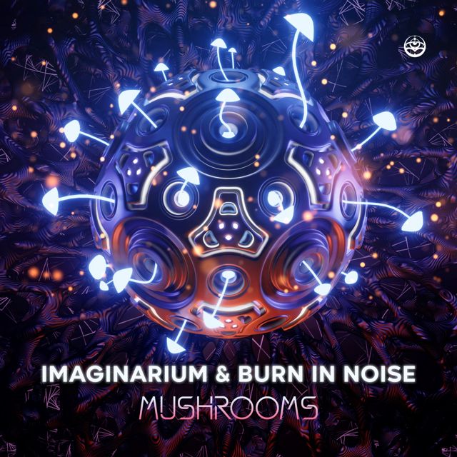 Imaginarium - 'Mushrooms (feat. Burn In Noise)' [Ringtone]
