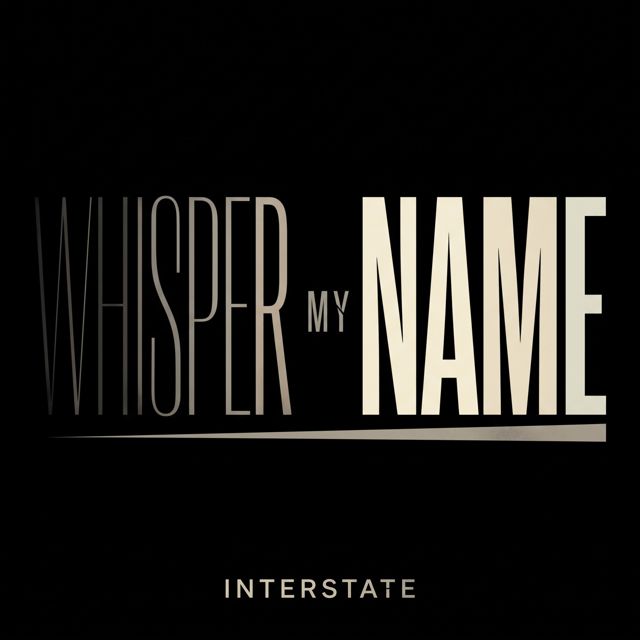 Interstate - 'Whisper My Name' [Ringtone]