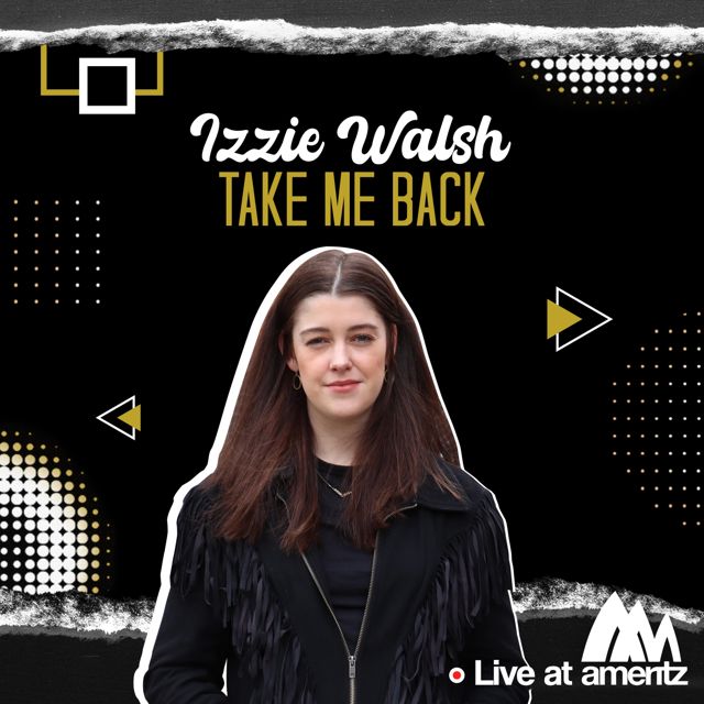 Izzie Walsh - 'Take Me Back (Live at Ameritz)' [Ringtone]