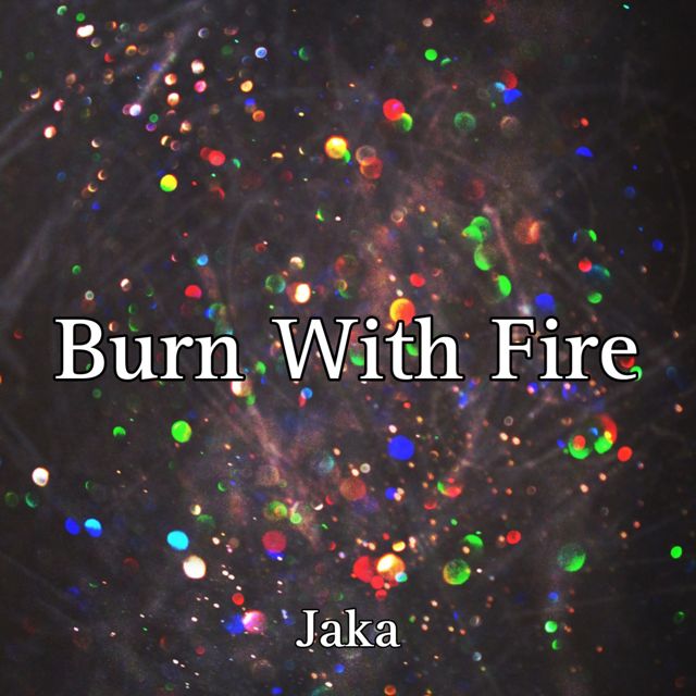 Jaka - 'Burn With Fire' [Ringtone]