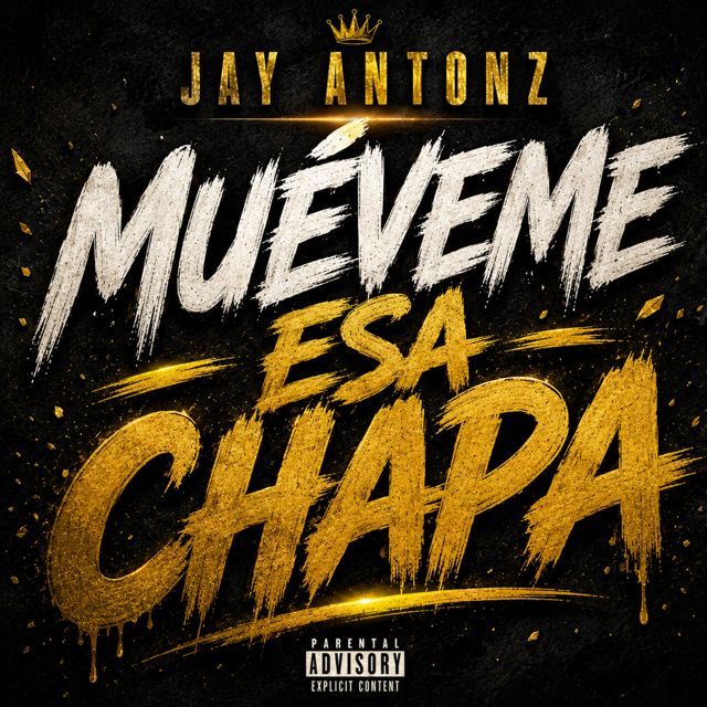 Jay Antonz - 'MUEVEME ESA CHAPA' [Ringtone]